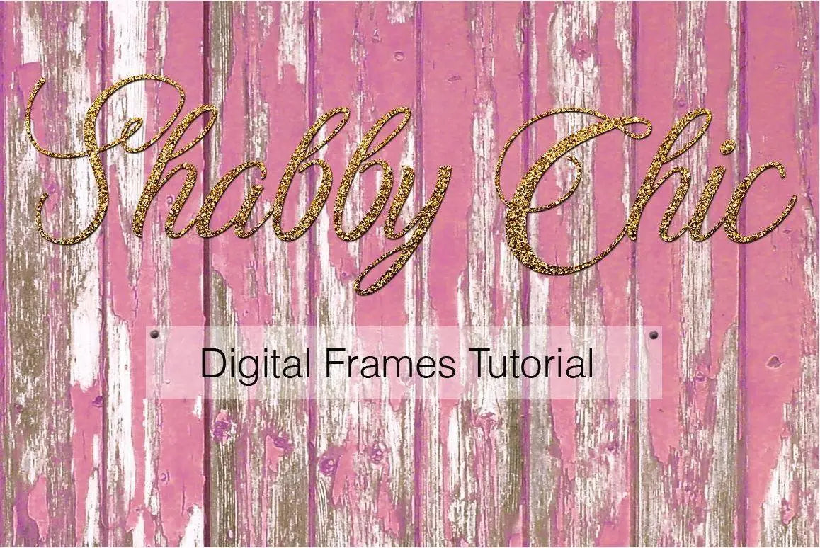 Shabby Chic Digital Frames Tutorial - Photohack Lovers